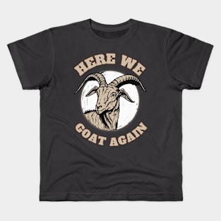 Here we goat again Kids T-Shirt